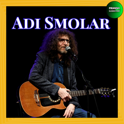 PIRANSKI GLASBENI ODER: ADI SMOLAR