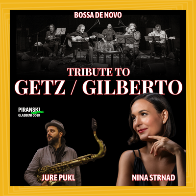 Piranski glasbeni oder: TRIBUTE TO GETZ/GILBERTO