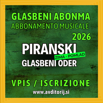 VPIS GLASBENEGA ABONMAJA PIRANSKI GLASBENI ODER ZIMA/POMLAD 2026